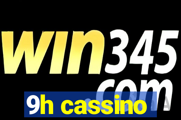 9h cassino